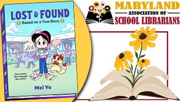 Lost & Found has been nominated for the Maryland Association of School Librarians' Black-Eyed 
						Susan Book Award