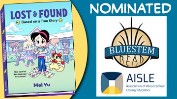 Mei Yu's graphic novel memoir Lost & Found: Based on a True Story is nominated for the 2027 Illinois Bluestem Award!
